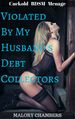 Violated By My Husband's Debt Collectors (Cuckold BDSM Ménage)